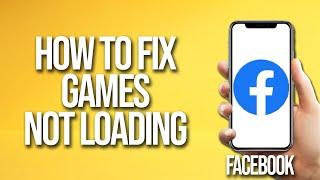 How To Fix Facebook Games Not Loading