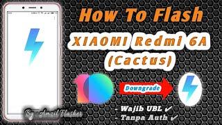 How To Flash XIAOMI REDMI 6A [ CACTUS ] Downgrade MIUI 10  MIUI 9, Tested % Work