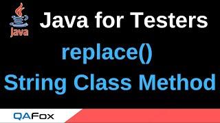 Java for Testers - Part 115 - replace() String Class Method