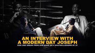 An Interview With A Modern Day Joseph: How One Dream From God Made Me A Multimillionaire by 27