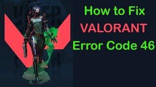 How to Fix Valorant Error Code 46 | Riot Games Valorant Error Code 46