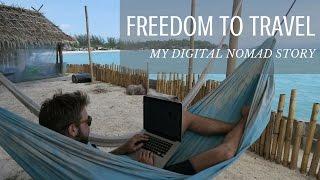 FREEDOM TO TRAVEL | MY DIGITAL NOMAD STORY (2016)