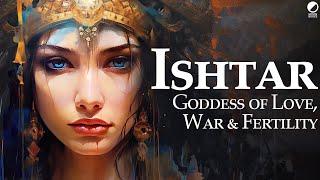 Ishtar, Queen of Heaven: A Introduction to the Ancient Mesopotamian Goddess of Love, War & Fertility