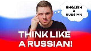 How to think like a Russian native