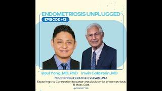 Intersection of Endometriosis, Vestibulodynia, and Painful Sex with Drs. Goldstein and Yong