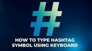 How to type hashtag symbol Using Keyboard