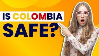 Is Colombia Safe to Travel and Live?