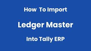 Import Ledger Master into Tally ERP - Xcel2tally.com