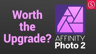 Affinity Photo 2 - WORTH the UPGRADE? Should you buy it?