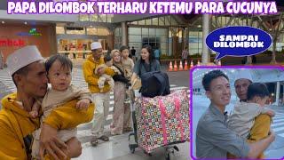 HARU PERTEMUAN PAPA DENGAN CUCU DAN MENANTU CHINANYA, ALHAMDULILLAH SAMPAI DILOMBOK DENGAN SELAMAT