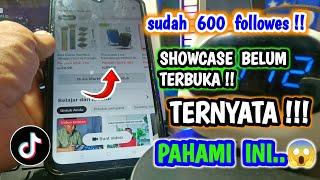 SUDAH 600 PENGIKUT ! SHOWCASE TIKTOK BELUM MUNCUL INI SEBABNYA