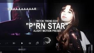 "P*RN STAR" Tiktok Trend Edit Base || Alight Motion(+Preset)