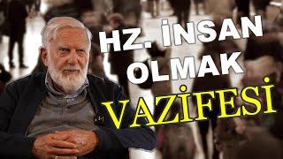 Hz. İnsan Olmak Vazifesi - Prof. Dr. Sadettin Ökten