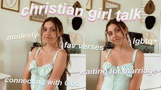 christian girl talk! // modesty, relationships, verses, views, & more!