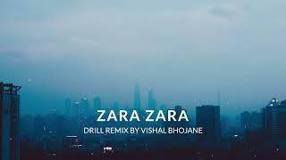 Zara Zara - Drill | जरा जरा | Remix by Vishal Bhojane