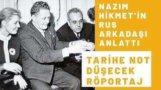 Nazım Hikmet Ran 'ın arkadaşı Rus Türkolog, Nazım'ı anlattı