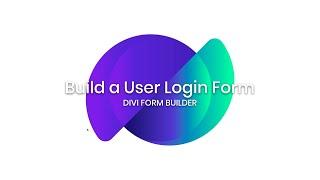 Divi Form Builder - Build a User Login Form