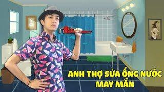 ANH THỢ SỬA ỐNG NƯỚC MAY MẮN CrisDevilGamer