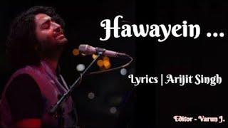 Hawayein (Lyrics) || Arijit Singh || Editor - Varun Jojare