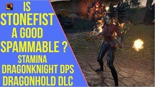 Is Stonefist a Good Spammable? Stamina Dragonknight DPS Dragonhold