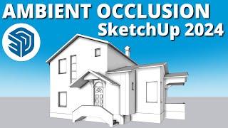 SketchUp 2024 Ultimate Guide: Ambient Occlusion Tutorial