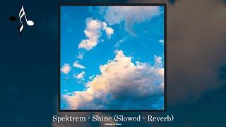 Spektrem - Shine (Slowed - Reverb)