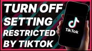 How To Turn Off Setting Restricted By TikTok To Protect Your Privacy (2024)