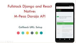 Fullstack Django and React Native: Mpesa Daraja API tutorial 9 - Callback URL: Setup