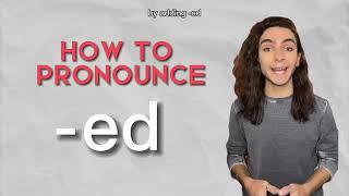 How to pronounce -ED  (Full explanation)