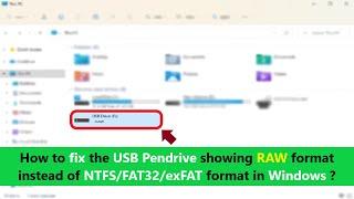 How to fix the USB Pendrive showing RAW format instead of NTFS/FAT32/exFAT format in Windows ?