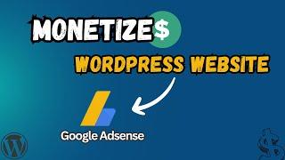 How To Monetize Wordpress Website With Google Adsense