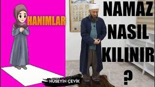 KADINLAR VE ERKEKLER İÇİN NAMAZ NASIL KILINIR ? VİDEOLU ANLATIM ! Hüseyin ÇEVİK