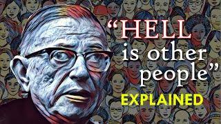 Sartre: "Hell is other people" EXPLAINED | Philosophy & Psychoanalysis