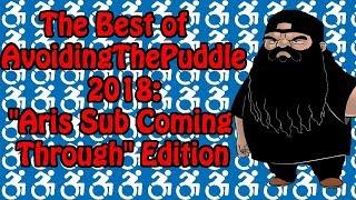 [Fan Compilation] The Best of AvoidingThePuddle 2018 - "Aris Sub Coming Through" Edition