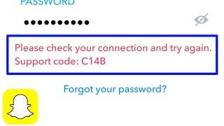 Snapchat Login Please Check Your Connection And Try Again Support Code C14B