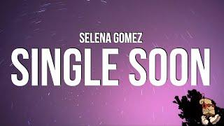 Selena Gomez - Single Soon (Lyrics)