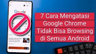 Cara Mengatasi Google Chrome di Hp Tidak Bisa Browsing