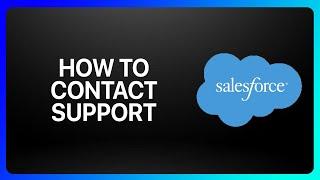 How To Contact Salesforce Support Tutorial