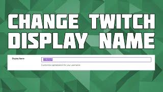 How to Change Your Display Name on Twitch! Change Twich Display Name!