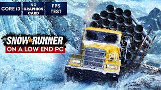 SnowRunner gameplay on Low End PC 2023 | NO Graphics Card | i3