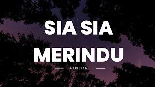 SIA SIA MERINDU - APRILIAN | Lirik | Trending Tiktok, salahku dimana membuatmu kecewa