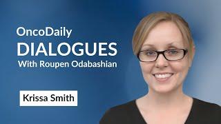 OncoDaily Dialogues #10 - Krissa Smith / Hosted by Roupen Odabashian