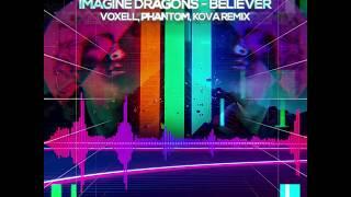 Imagine Dragons - Believer (Voxell, Phantom, Kova Rmx)