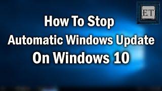 How To Disable Automatic Updates on Windows 10 Permanently
