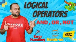 Logical Operators (AND, OR, NOT)  in Python and error handling