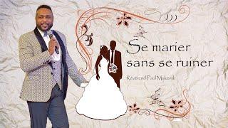 ‍️‍Se marier sans se ruiner! ️ | Révérend Paul Mukendi