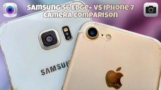 Samsung Galaxy S6 Edge Plus vs IPhone 7 Camera Comparison | IPhone 7 vs Samsung S6 Edge+