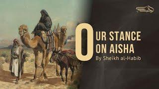 What is Our Position on Aisha?- Sheikh Yasser al-Habib