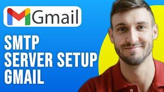 How to Setup SMTP Server in Gmail (2024)