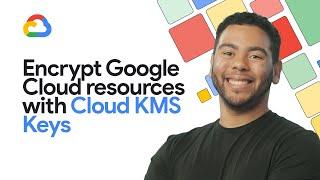 Encryption with Cloud KMS Keys